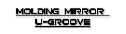Molding Mirror U-Groove 